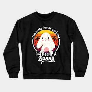 this is my human costume i'm really a bunny Crewneck Sweatshirt